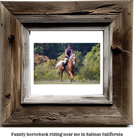 family horseback riding near me in Salinas, California